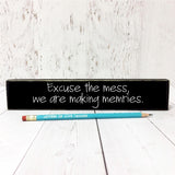 Excuse the Mess, We Live Here